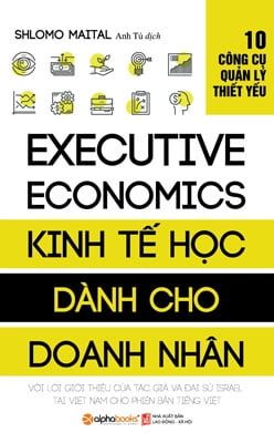 10 Công Cụ Quản Lý Thiết Yếu - Kinh Tế Học Dành Cho Doanh Nhân - Shlomo Maital