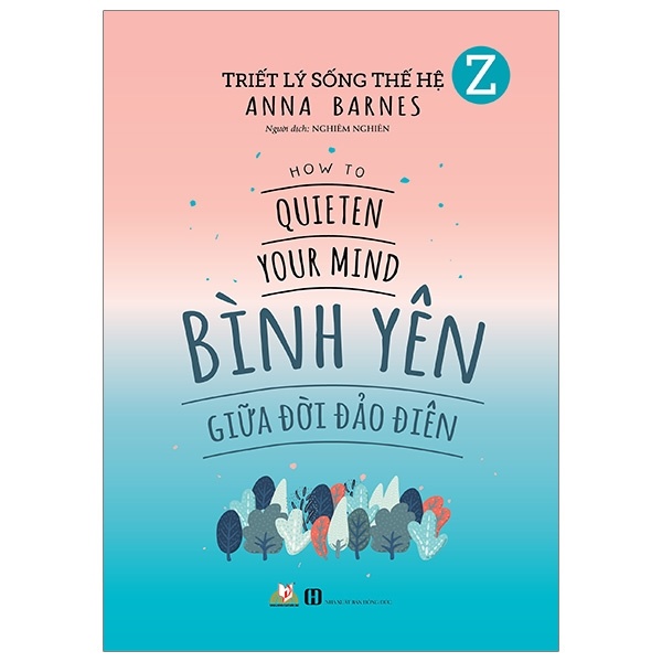 Triết Lý Sống Thế Hệ Z - Bình Yên Giữa Đời Đảo Điên - Anna Barnes