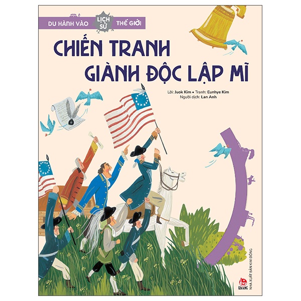 Du Hành Vào Lịch Sử Thế Giới - Chiến Tranh Giành Độc Lập Mĩ - Juok Kim, Eunhye Kim