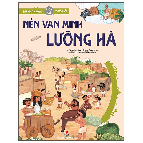 Du Hành Vào Lịch Sử Thế Giới - Nền Văn Minh Lưỡng Hà - Yeounhee Lee, Gaae Jung