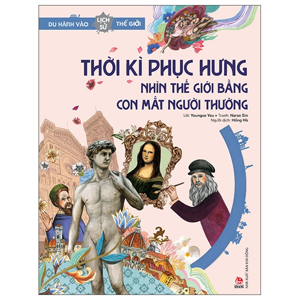 Du Hành Vào Lịch Sử Thế Giới - Thời Kì Phục Hưng - Nhìn Thế Giới Bằng Con Mắt Người Thường - Youngso You, Narae Sin