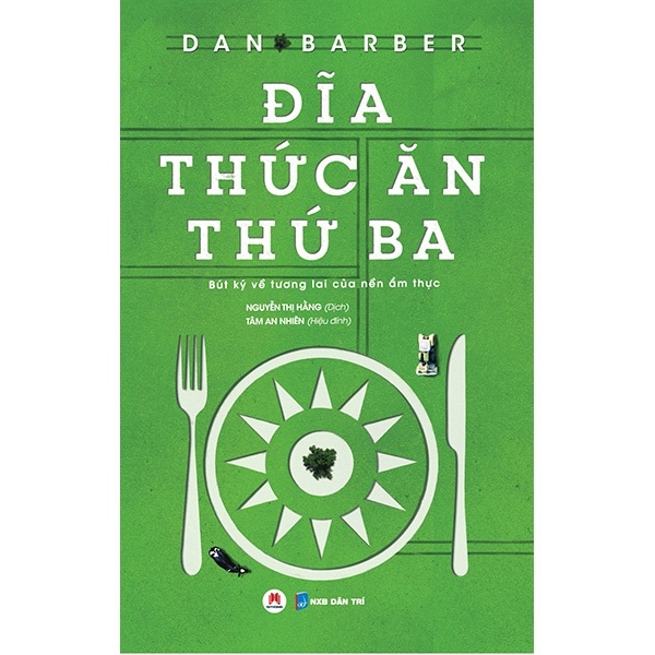 Đĩa Thức Ăn Thứ Ba - Bút Ký Về Tương Lai Của Nền Ẩm Thực - Dan Barber