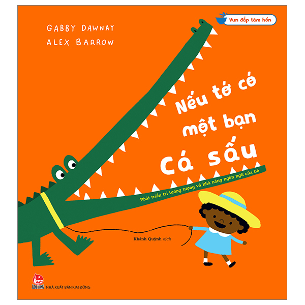 Vun Đắp Tâm Hồn - Nếu Tớ Có Một Bạn Cá Sấu - Alex Barrow, Gabby Dawnay