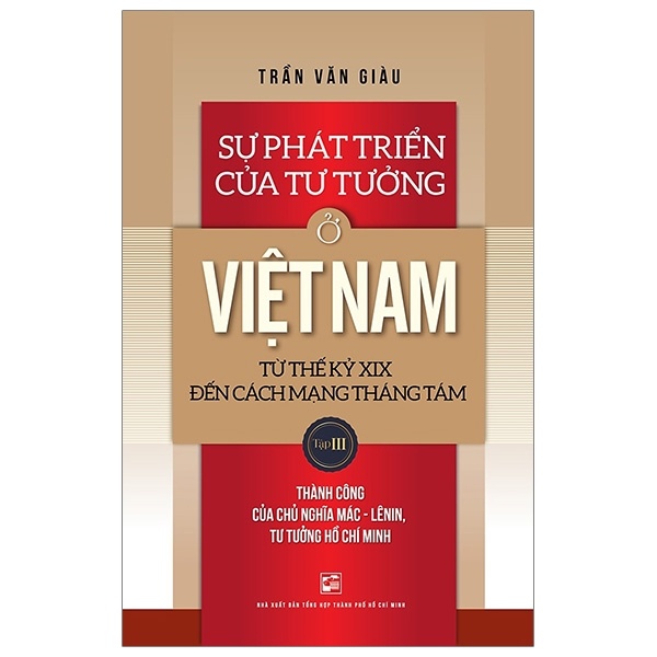 Sự Phát Triển Của Tư Tưởng Ở Việt Nam Từ Thế Kỷ XIX Đến Cách Mạng Tháng Tám - Tập 3 - Trần Văn Giàu