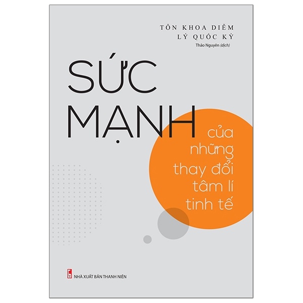 Sức Mạnh Của Những Thay Đổi Tâm Lí Tinh Tế - Tôn Khoa Diễm, Lý Quốc Kỳ