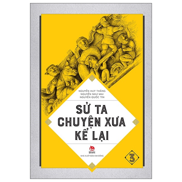 Sử Ta - Chuyện Xưa Kể Lại - Tập 3 - Nguyễn Như Mai, Nguyễn Quốc Tín, Nguyễn Huy Thắng