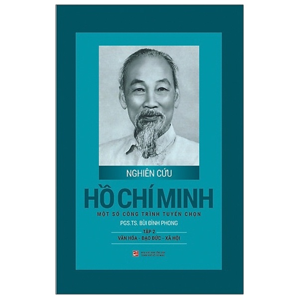 Nghiên Cứu Hồ Chí Minh - Một Số Công Trình Tuyển Chọn - Tập 2: Văn Hóa - Đạo Đức - Xã Hội (Bìa Cứng) - PGS. TS. Bùi Đình Phong