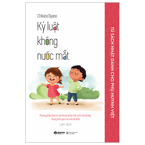 Tủ Sách Nhật Dành Cho Phụ Huynh Việt - Kỷ Luật Không Nước Mắt - Chikara Oyano