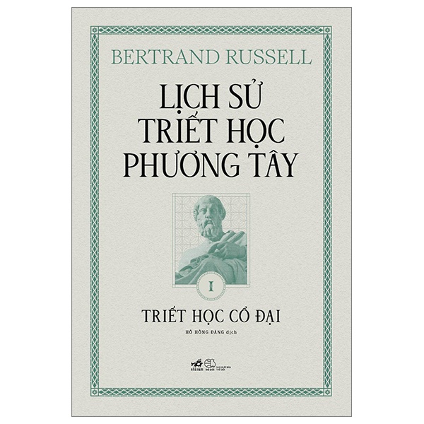 Lịch Sử Triết Học Phương Tây - Tập 1: Triết Học Cổ Đại (Bìa Cứng) - Bertrand Russell