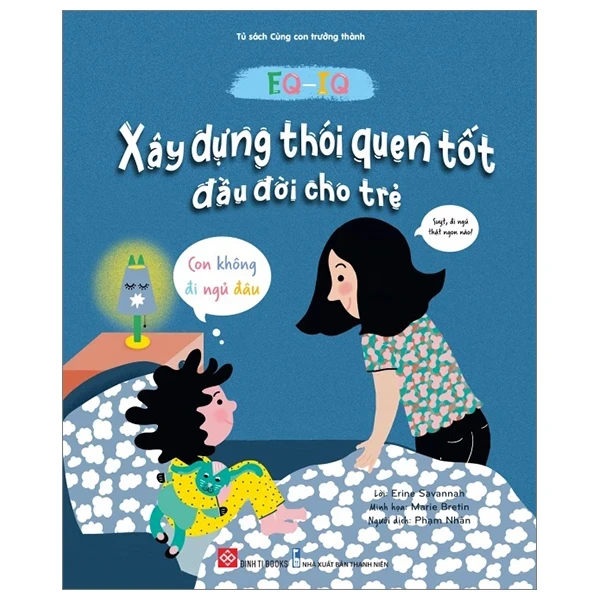 EQ-IQ - Xây Dựng Thói Quen Tốt Đầu Đời Cho Trẻ - Con Không Đi Ngủ Đâu - Erine Savannah, Marie Bretin