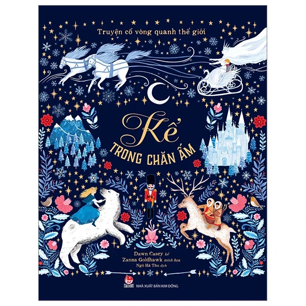 Truyện Cổ Vòng Quanh Thế Giới - Kể Trong Chăn Ấm (Bìa Cứng) - Dawn Casey, Zanna Goldhawk