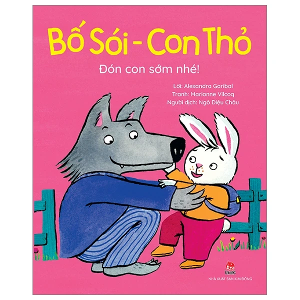 Bố Sói - Con Thỏ - Đón Con Sớm Nhé! - Alexandra Garibal, Marianne Vilcoq