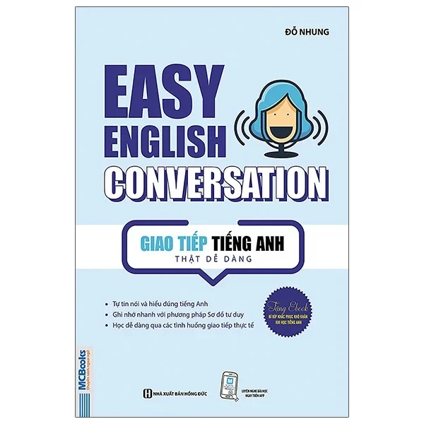 Giao Tiếp Tiếng Anh Thật Dễ Dàng - Easy English Conversation - Đỗ Nhung