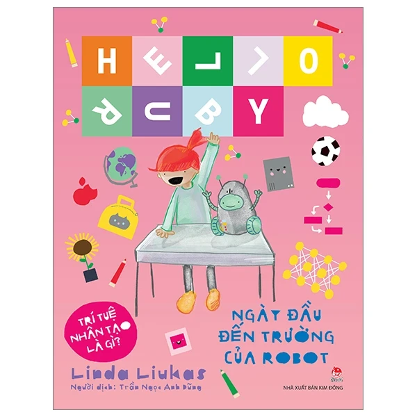 Hello Ruby - Ngày Đầu Đến Trường Của Robot (Bìa Cứng) - Linda Liukas