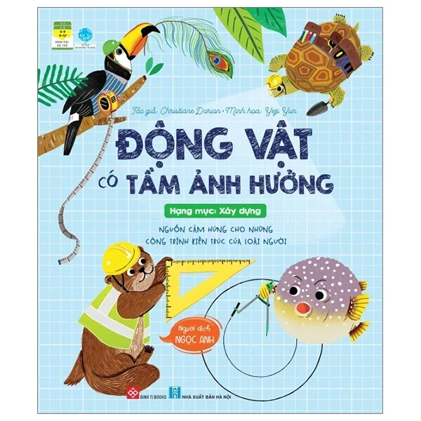 Động Vật Có Tầm Ảnh Hưởng - Hạng Mục: Xây Dựng - Nguồn Cảm Hứng Cho Những Công Trình Kiến Trúc Của Loài Người - Chirtiane Dorion, Yeji Yun