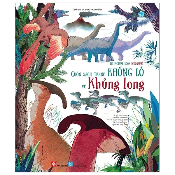 Big Picture Book Dinosaurs - Cuốn Sách Tranh Khổng Lồ Về Khủng Long - Laura Cowan, Gianluca Foli, TS Darren Naish, Đại học Southampton