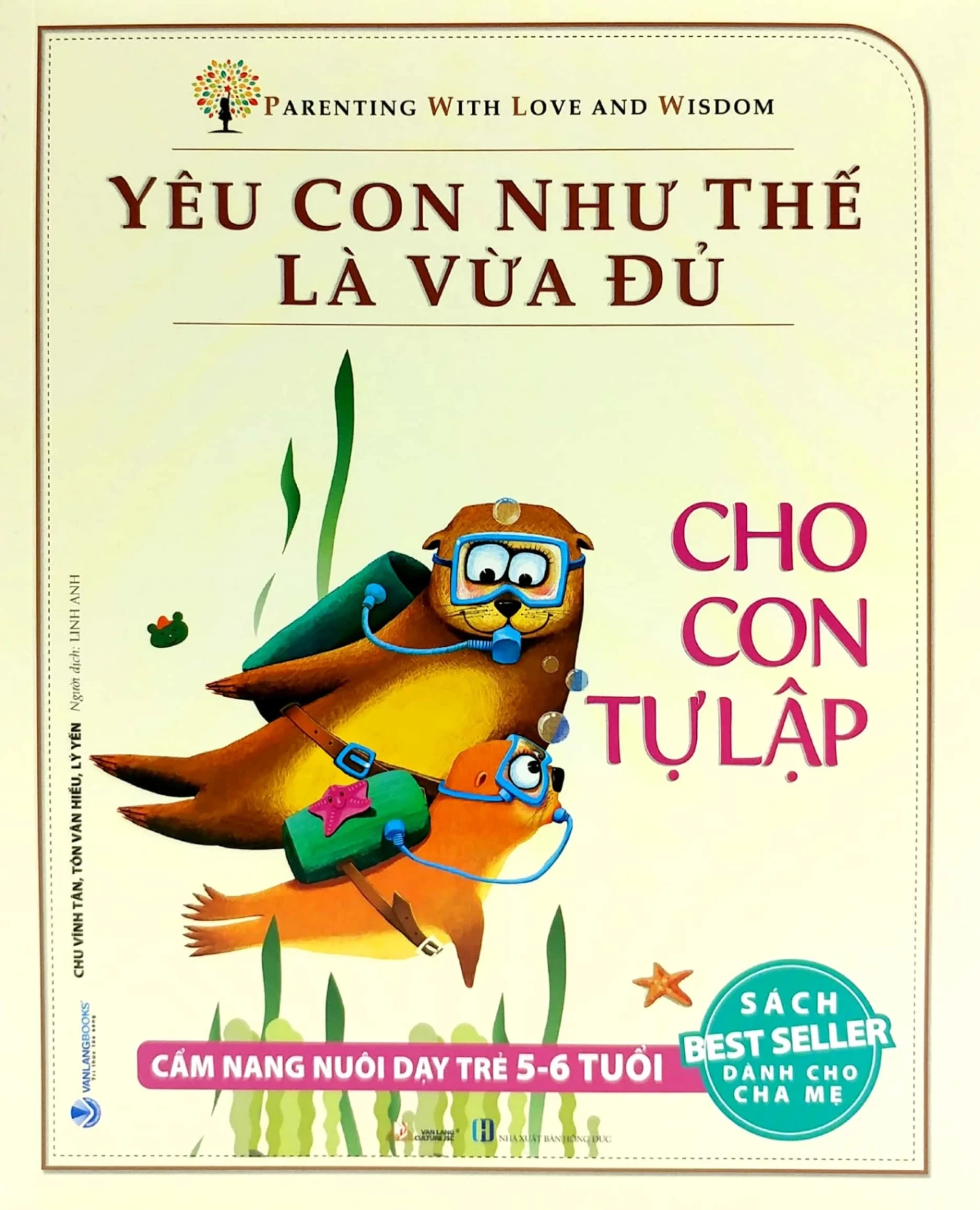 Yêu Con Như Thế Là Vừa Đủ - Cho Con Tự Lập (Cẩm Nang Nuôi Dạy Trẻ Từ 5 - 6 Tuổi) - Chu Vĩnh Tân, Tôn Văn Hiểu, Lý Yến