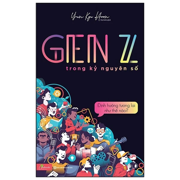 GenZ Trong Kỷ Nguyên Số - Định Hướng Tương Lai Như Thế Nào? - Yun Kyo Hoon