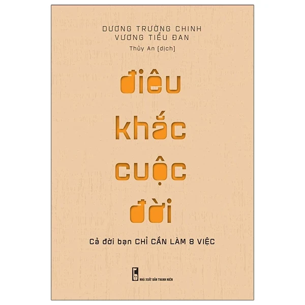 Điêu Khắc Cuộc Đời - Cả Đời Bạn Chỉ Cần Làm 8 Việc - Dương Trường Chinh, Vương Tiểu Đan