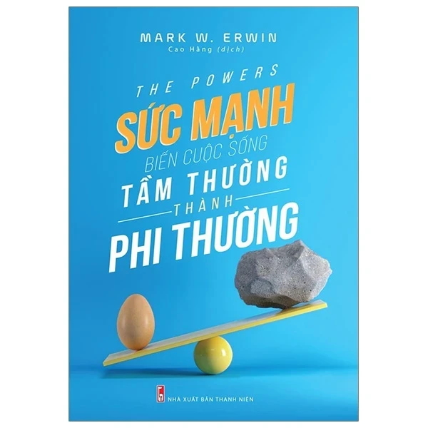 Sức Mạnh Biến Cuộc Sống Tầm Thường Thành Phi Thường - Mark W. Erwin