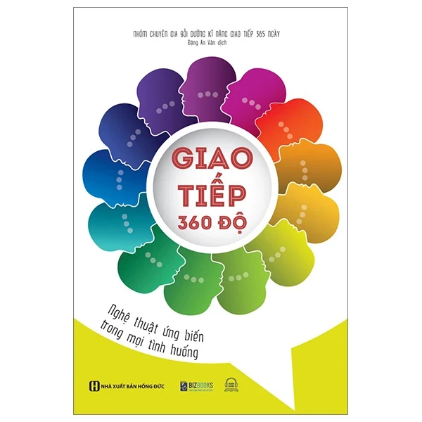 Giao Tiếp 360 Độ - Nghệ Thuật Ứng Biến Trong Mọi Tình Huống - Nhóm Chuyên Gia Bồi Dưỡng Kỹ Năng Giao Tiếp 365 Ngày