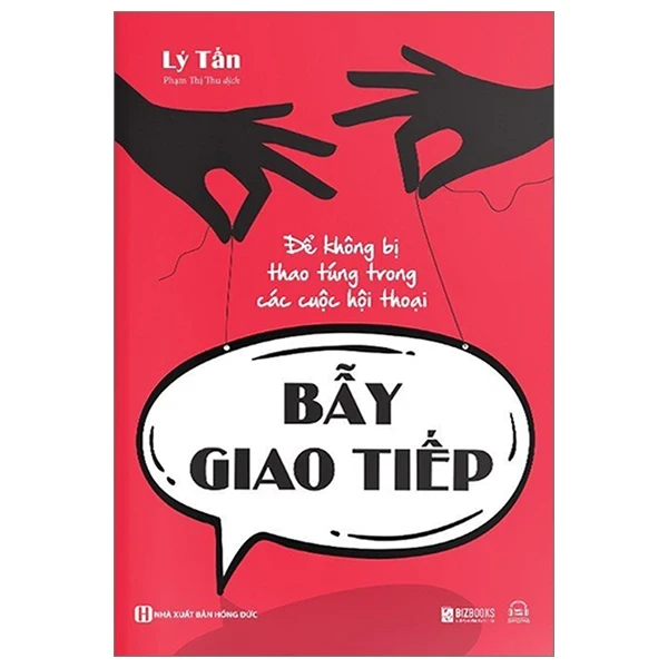 Bẫy Giao Tiếp - Để Không Bị Thao Túng Trong Các Cuộc Hội Thoại - Lý Tấn