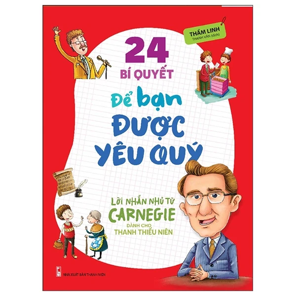 Lời Nhắn Nhủ Từ Carnegie Dành Cho Thanh Thiếu Niên - 24 Bí Quyết Để Bạn Được Yêu Quý - Thẩm Linh