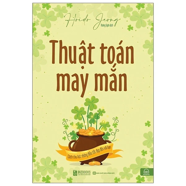 Thuật Toán May Mắn - Cách Thu Hút Những Điều Tốt Đẹp Đến Với Bạn - Jeong Hoi Do