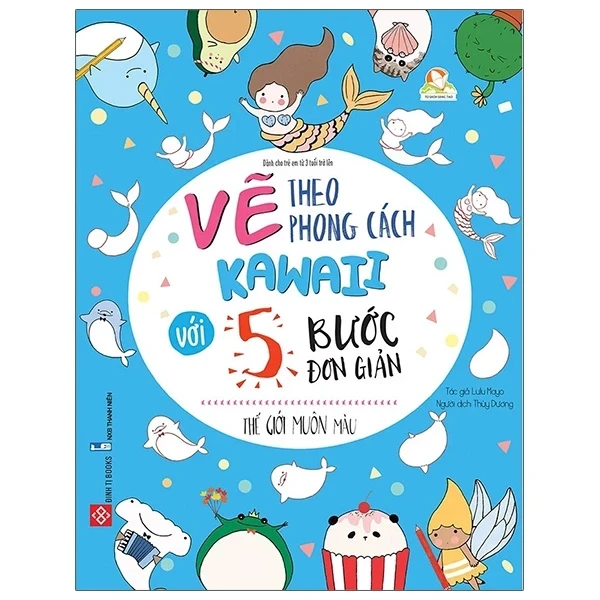 Vẽ Theo Phong Cách Kawaii Với 5 Bước Đơn Giản - Thế Giới Muôn Màu - Lulu Mayo