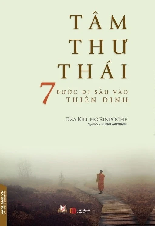 Tâm Thư Thái - 7 Bước Đi Sâu Vào Thiền Định - Dza Kilung Rinpoche