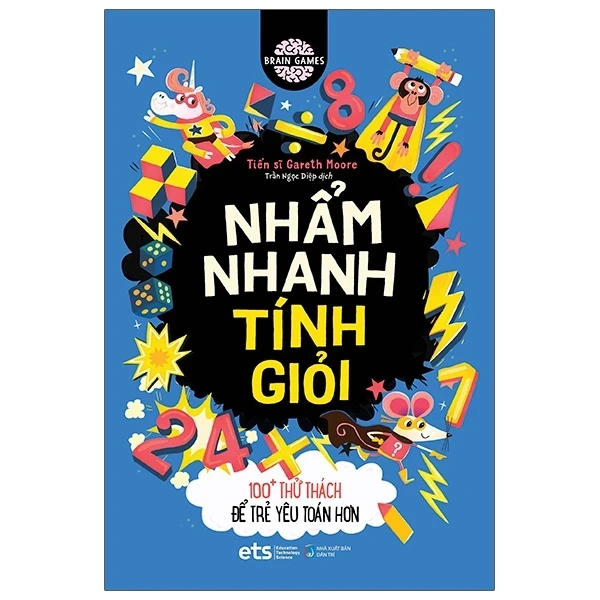 Nhẩm Nhanh Tính Giỏi - 100+ Thử Thách Để Trẻ Yêu Toán Hơn - Tiến Sĩ Gareth Moore