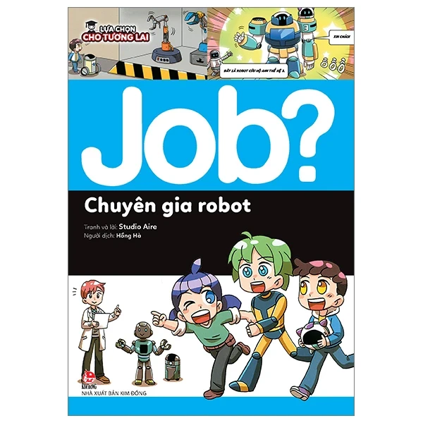 Lựa Chọn Cho Tương Lai - Job? - Chuyên Gia Robot - Studio Aire