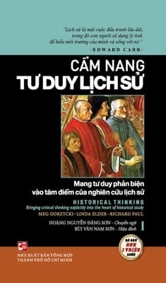 Cẩm Nang Tư Duy Lịch Sử - Meg Gorzycki, Richard Paul, Linda Elder