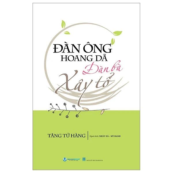 Đàn Ông Hoang Dã - Đàn Bà Xây Tổ - Tăng Tử Hàng