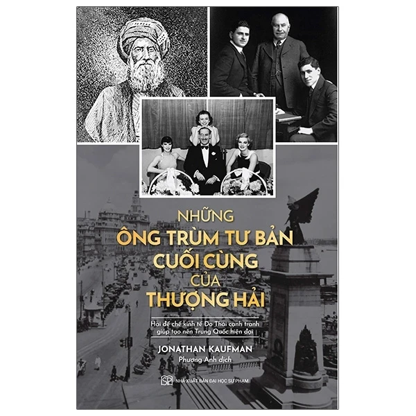 Những Ông Trùm Tư Bản Cuối Cùng Ở Thượng Hải - Hai Đế Chế Kinh Tế Do Thái Cạnh Tranh Giúp Tạo Nên Trung Quốc Hiện Tại - Jonathan Kaufman