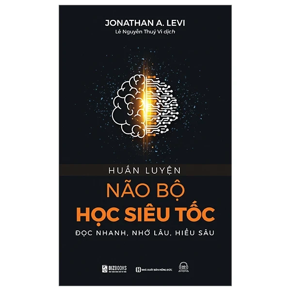 Huấn Luyện Não Bộ Học Siêu Tốc - Đọc Nhanh, Nhớ Lâu, Hiểu Sâu - Jonathan A. Levi