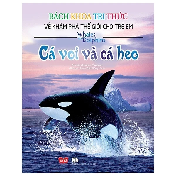 Bách Khoa Tri Thức Về Khám Phá Thế Giới Cho Trẻ Em - Cá Voi Và Cá Heo - Susanna Davidson