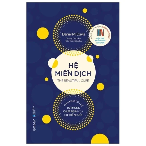 Hệ Miễn Dịch - Khám Phá Cơ Chế Tự Phòng Chữa Bệnh Của Cơ Thể Người - Daniel M. Davis