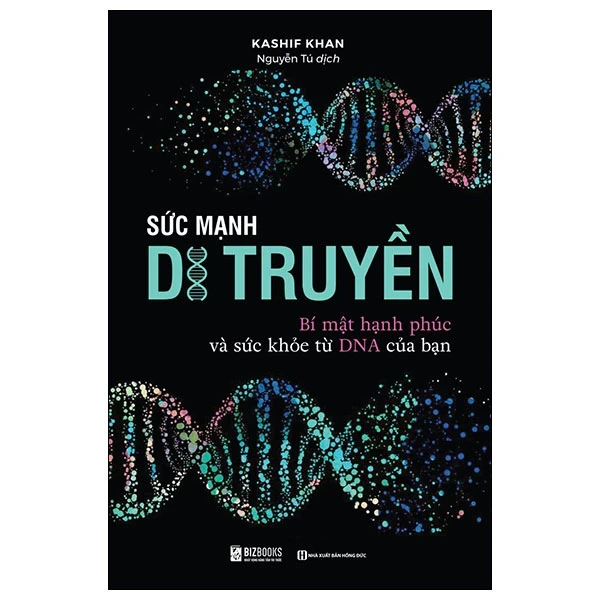 Sức Mạnh Di Truyền - Bí Mật Hạnh Phúc Và Sức Khỏe Từ DNA Của Bạn - Kashif Khan