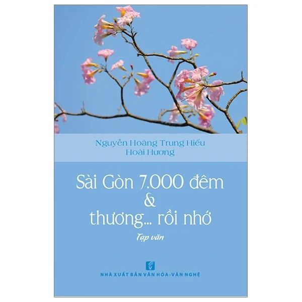 Sài Gòn 7000 Đêm Và Thương... Rồi Nhớ - Nguyễn Hoàng Trung Hiếu, Hoài Hương