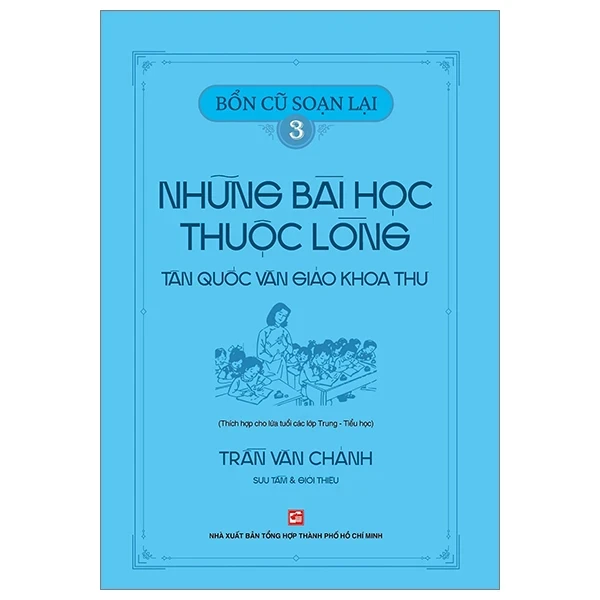 Bổn Cũ Soạn Lại 3 - Những Bài Học Thuộc Lòng - Tân Quốc Văn Giáo Khoa Thư - Trần Văn Chánh