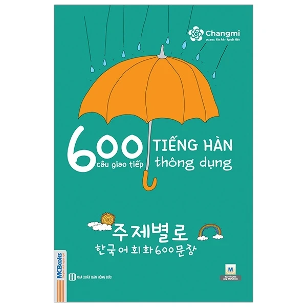 600 Câu Giao Tiếp Tiếng Hàn Thông Dụng - Changmi, Vân Anh, Nguyễn Hiền