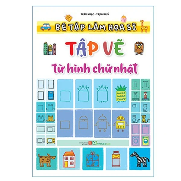 Bé Tập Làm Họa Sĩ - Tập Vẽ Từ Hình Chữ Nhật - Trâu Nhạc, Trịnh Thủy