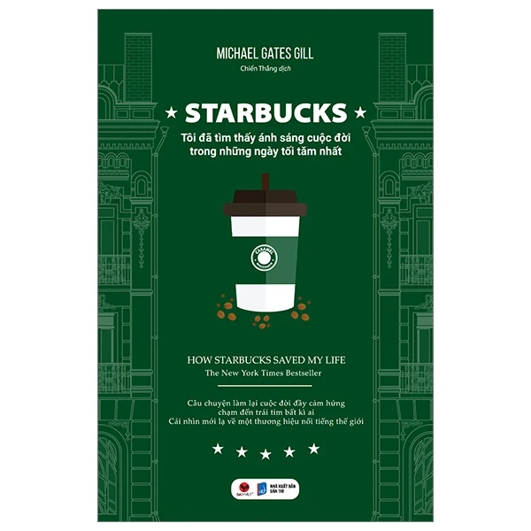 Starbucks - Tôi Đã Tìm Thấy Ánh Sáng Cuộc Đời Trong Những Ngày Tăm Tối Nhất - Michael Gates Gill