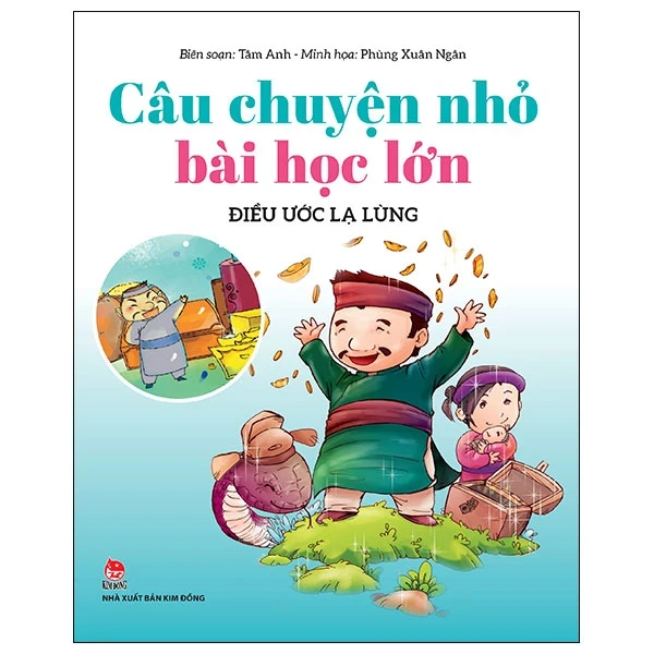 Câu Chuyện Nhỏ Bài Học Lớn - Điều Ước Lạ Lùng - Tâm Anh, Phùng Xuân Ngân