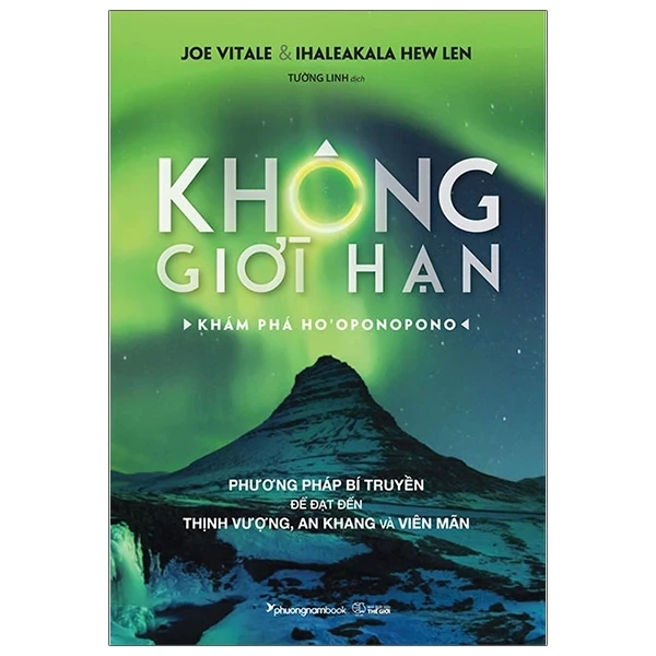 Không Giới Hạn - Khám Phá Ho'Oponopono - Joe Vitale, Ihaleakala Hew Len