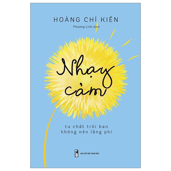 Nhạy Cảm - Tư Chất Trời Ban Không Nên Lãng Phí - Hoàng Chí Kiên