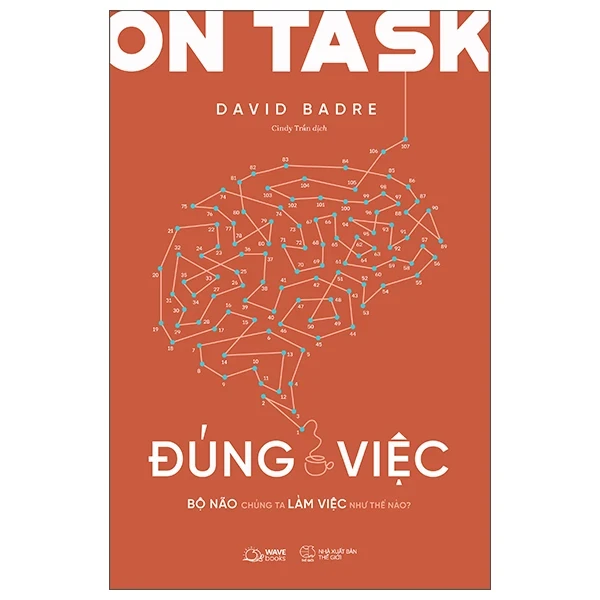 On Task - Đúng Việc - Bộ Não Chúng Ta Làm Việc Như Thế Nào? - David Badre