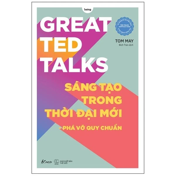 Great Ted Talks - Sáng Tạo Trong Thời Đại Mới - Phá Vỡ Quy Chuẩn - Tom May