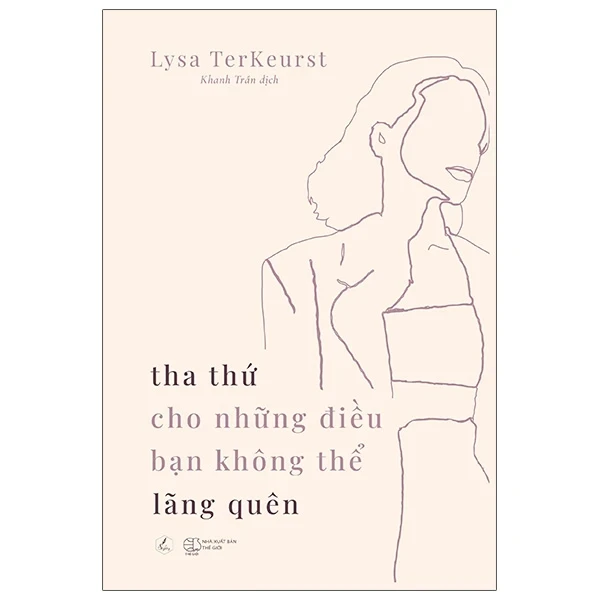 Tha Thứ Cho Những Điều Bạn Không Thể Lãng Quên - Lysa TerKeurst